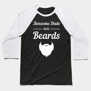 Awesome Dads Have Beards Baseball T-Shirt